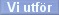 Vi utfr?